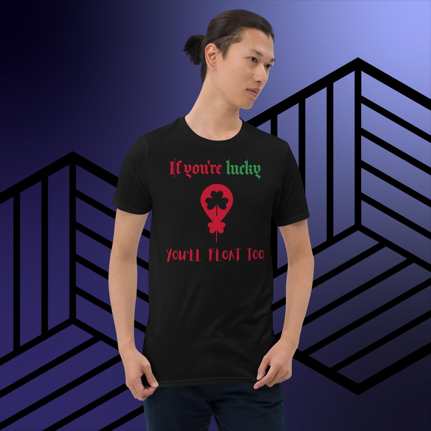 If you're lucky YOU'LL FLOAT TOO T-Shirt